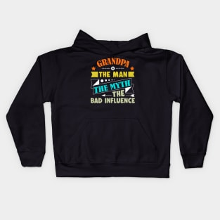 Grandpa The Man The Myth The Bad Influence - father_s day Kids Hoodie